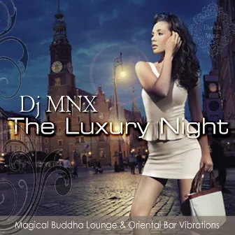 The Luxury Night ( Magical Buddha Lounge & Oriental Bar Vibrations) by DJ MNX