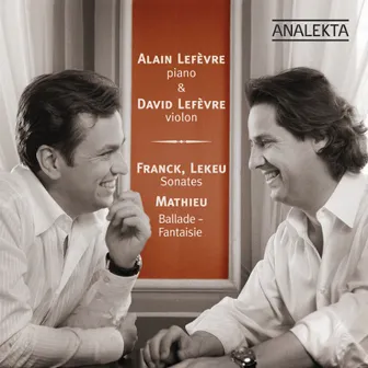 Franck & Lekeu: Sonates - Mathieu: Ballade, Fantaisie by David Lefevre