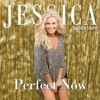 Perfect Now by Jessica Andersson