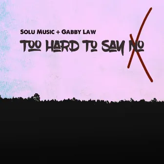 Too Hard To Say No by Gabby Law