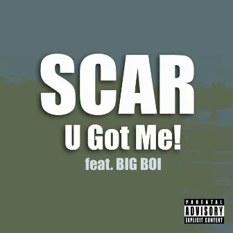 U Got Me!!! by Scar