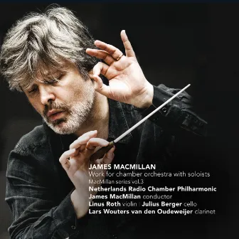 James MacMillan: Work for Chamber Orchestra with Soloists by Lars Wouters van den Oudenweijer