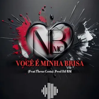 Você É Minha Brisa by MC NB