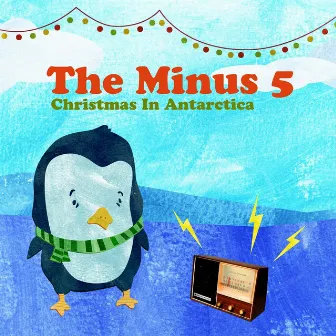 Christmas in Antarctica (feat. Ben Gibbard) by The Minus 5