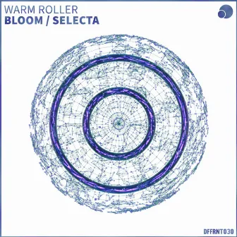 Bloom / Selecta by Warm Roller