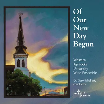 Of Our New Day Begun by Western Kentucky University Wind Ensemble