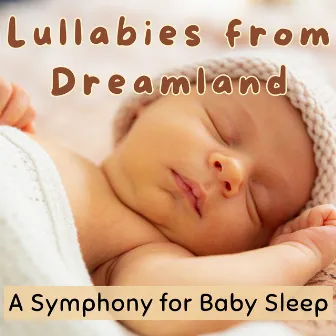 Lullabies from Dreamland: A Symphony for Baby Sleep by Light Morning Music