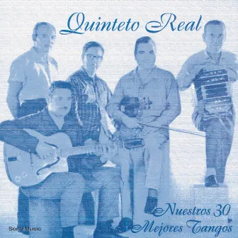 Nuestros 30 Mejores Tangos by Quinteto Real