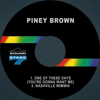 One of These Days (You're Gonna Want Me) by Piney Brown