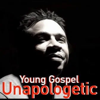 Unapologetic by Young Gospel