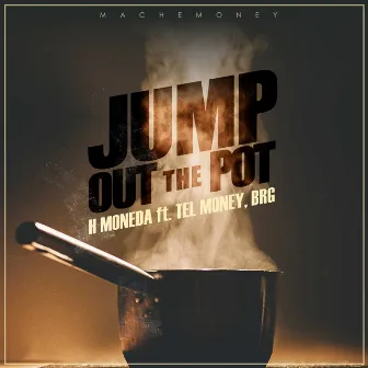 Jump Out The Pot by H Moneda