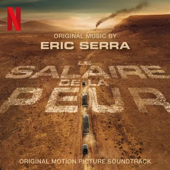 Le salaire de la peur (Original Motion Picture Soundtrack) by Éric Serra