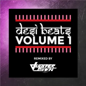 Desi Beats, Vol. 1 (Remixes) by Jupiter Son