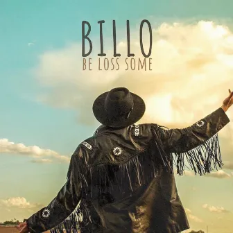 Be Loss Some by Billo