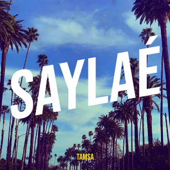 Saylaé by Tamsa