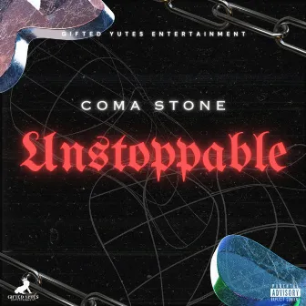 Unstoppable by Coma Stone