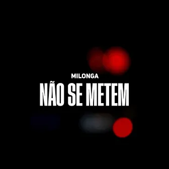 Não se metem by Milonga