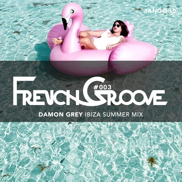 FrenchGroove 003 - Damon Grey Ibiza Summer Mix