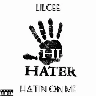 Hatin on me by Lilcee