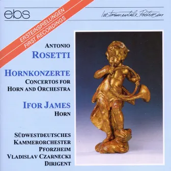 Antonio Rosetti: Concertos for Horn & Orchestra by Ifor James