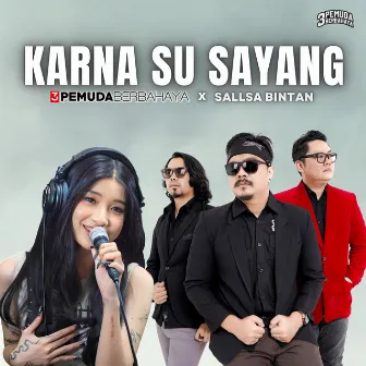 Karna Su Sayang by 3 Pemuda Berbahaya