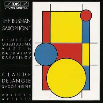 Denisov / Raskatov / Vustin: Saxophone Music by Claude Delangle