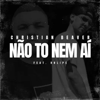 Não To Nem Aí by Christian Beaver