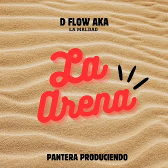 La Arena by D´Flow Aka La Maldad