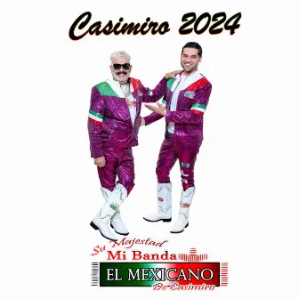 Casimiro 2024 by Su Majestad Mi Banda el Mexicano de Casimiro Zamudio