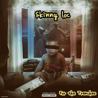 For the Trenches, Vol. 1 by Skinny Loc