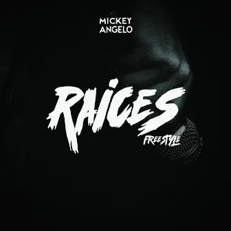 Raíces Freestyle by Mickey Angelo