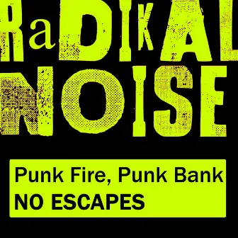 No Escapes by Punk Bank