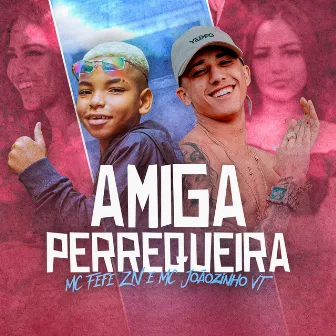 Amiga Perrequeira by Mc Fefe ZN