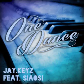 One Dance (feat. Siaosi) - Single by Jay.Keyz