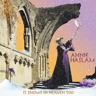 It Snows In Heaven Too by Annie Haslam