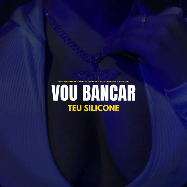 Vou Bancar Teu Silicone (feat. DJ JHOW)