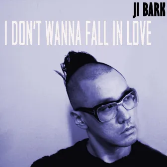 I Don't Wanna Fall in Love by JI Bark