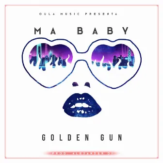 Ma Baby by Golden Gun