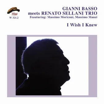 I Wish I Knew (feat. Massimo Moriconi, Massimo Manzi) by Gianni Basso