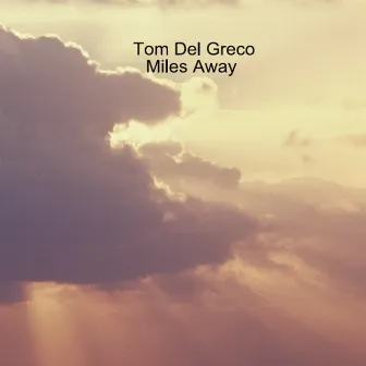 Miles Away by Tom DelGreco