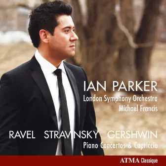 Ravel, Stravinsky & Gershwin: Works for Piano & Orchestra by Ian Parker