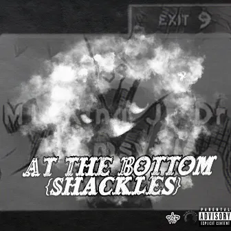 At The Bottom (SHACKLES) by Only1Montay