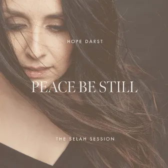 Peace Be Still (The Selah Session) by Hope Darst