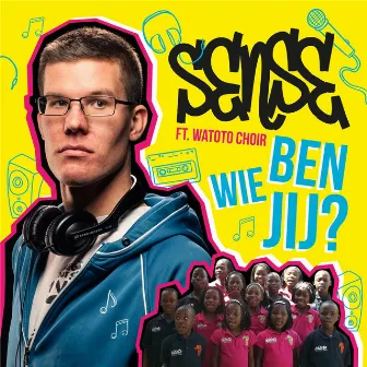 Wie Ben Jij (feat. Watoto Choir) by Sense