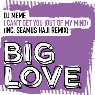 I Can’t Get You (Out Of My Mind) by DJ Meme