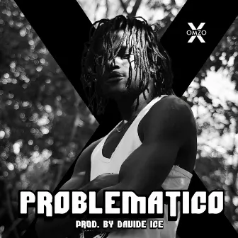 Problematico by Omzo X