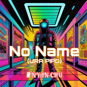 No Name (URA PIPO Ver.) by DJ NYAN-CHU