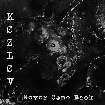 Never Come Back by Køzløv