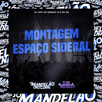 Montagem - Espaço Sideral by DJ SDF