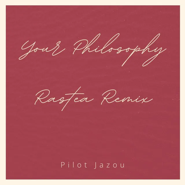 Your Philosophy (Rastea Remix)